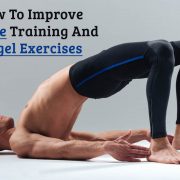 Improve Muscle Training and Kegel Exercises