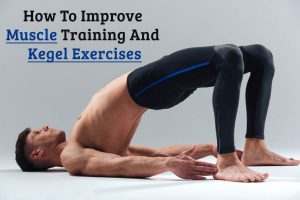 Improve Muscle Training and Kegel Exercises