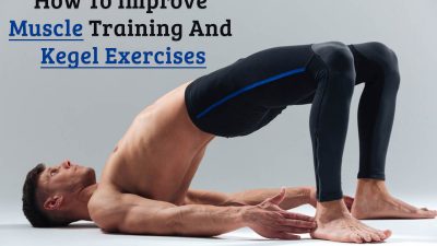 Improve Muscle Training and Kegel Exercises