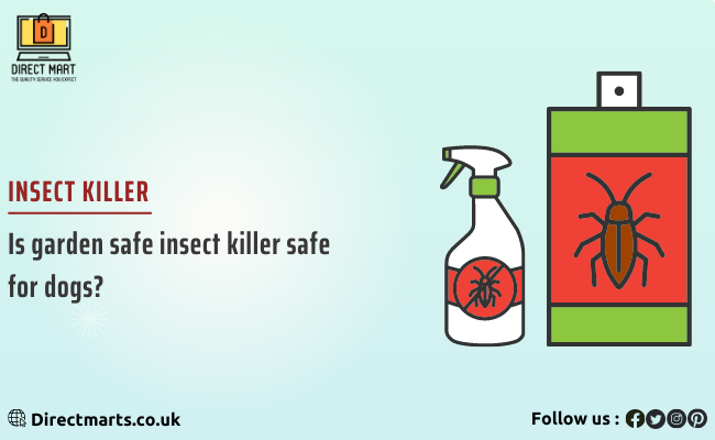 Is Garden Safe Insect Killer Safe for Dogs ?