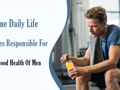 Some Daily Life Practices Responsible for the Good Health of Men